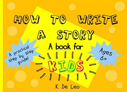 How to write a story: A book for Kids