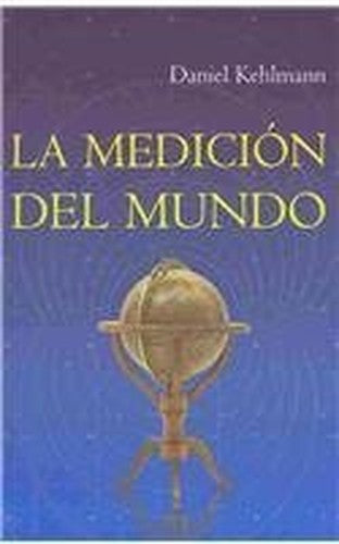 La medicion del mundo/ The Mediation of the World