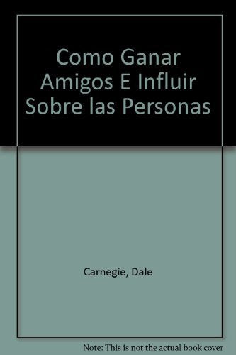 Como Ganar Amigos E Influir Sobre las Personas