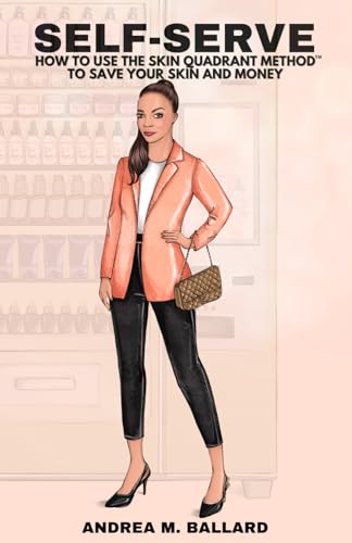 Self-Serve: How to Use The Skin Quadrant Method™ to Save Your Skin and Money