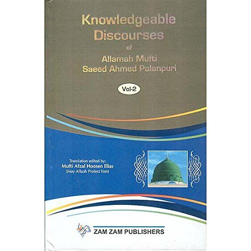 Knowledgeable Discourses of Allamah Mufti Saeed Ahmed Palanpuri 2 Vols.