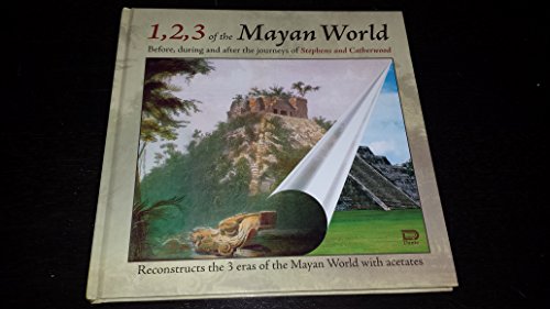 1,2,3 of the Mayan World: Before, During, and After the Journeys of Stephens and Catherwood