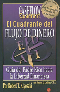 El Cuadrante del Flujo de Dinero / Rich Dad's Cashflow Quadrant 