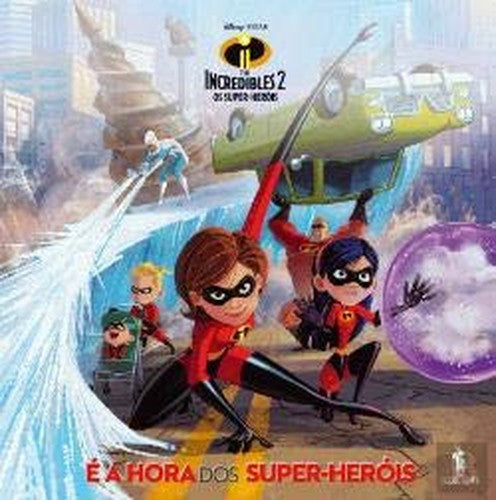 The Incredibles 2 - Os Super-Heróis É a Hora dos Super-Heróis (Portuguese Edition)
