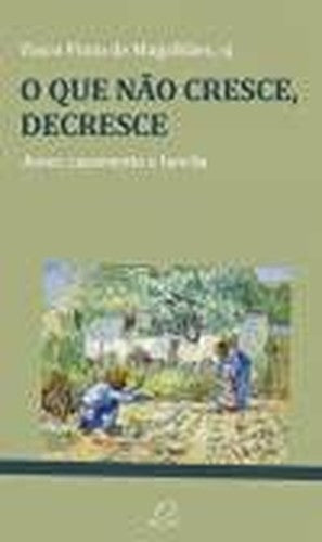 O que Não Cresce, Decresce