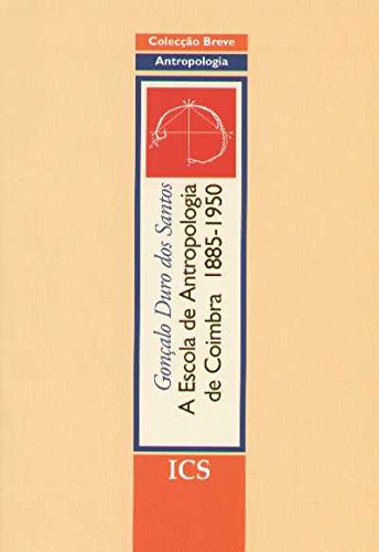 A Escola de Antropologia de Coimbra, 1885-1950. O que significa seguir uma regra científica?