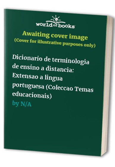 Dicionario de terminologia de ensino a distancia: Extensao a lingua portuguesa (Coleccao Temas educacionais)