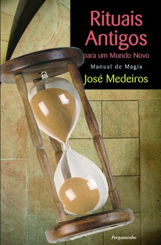 Rituais Antigos para um Mundo Novo - Manual de Magia
