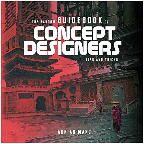 The Random Guidebook of Concept Designers : Tips and Tricks