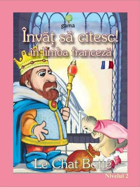 Motanul Incaltat. Invat Sa Citesc In Limba Franceza! Nivelul 2