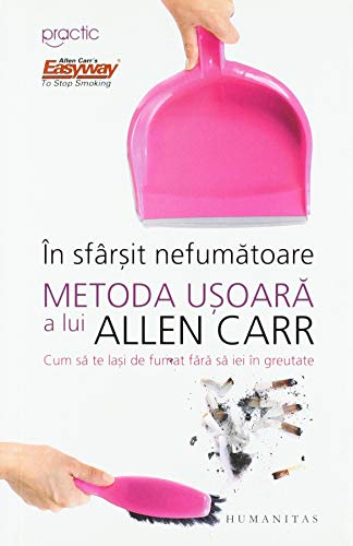 IN SFARSIT NEFUMATOARE METODA USOARA A LUI ALLEN CARR