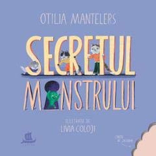 SECRETUL MONSTRULUI O POVESTE CU POVETE TREI PISICI SI O SURPRIZA