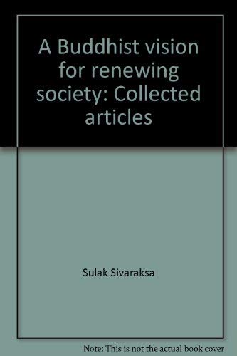 A Buddhist vision for renewing society: Collected articles