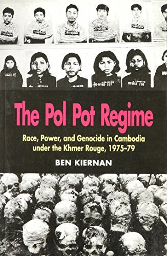 THE POL POT REGIME Race, Power, and Genocide in Cambodia under the Khmer Rouge, 1975-79