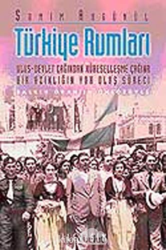 Türkiye Rumları: Ulus-Devlet Çağından Küreselleşme Çağına Bir Azınlığın Yok Oluş Süreci