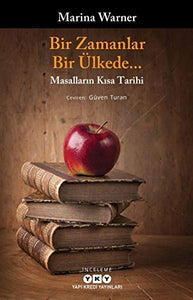 Bir Zamanlar, Bir Ülkede...: Masalların Kısa Tarihi 