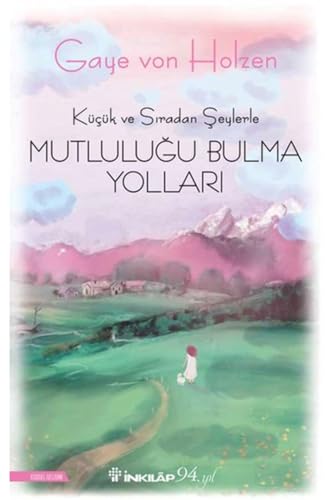 Küçük ve Sıradan Şeylerle Mutluluğu Bulma Yolları