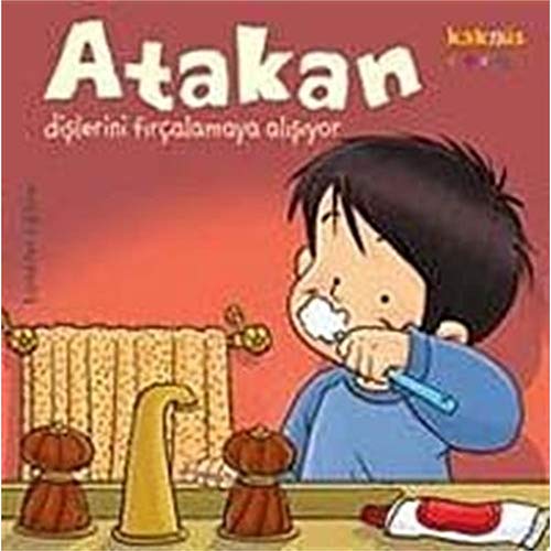 ATAKAN DİŞLERİNİ FIRÇALAMAYA ALIŞIYOR