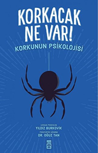 Korkacak Ne Var!: Korkunun Psikolojisi