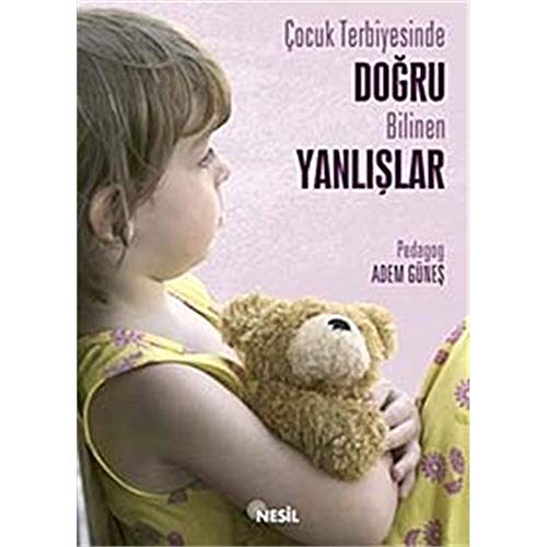 ÇOCUK TERBİYESİNDE DOĞRU BİLİNEN YANLIŞLAR