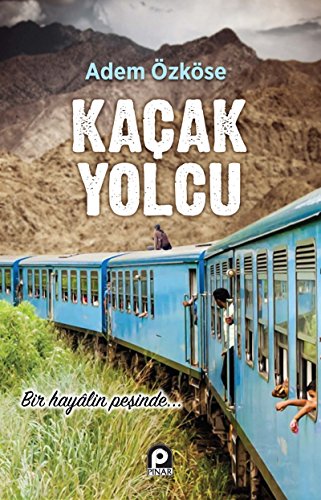 Kaçak Yolcu: Bir Hayalin Peşinde...