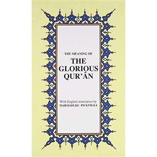 The Meaning of The Glorious Qur'an: an Explanatory Translation