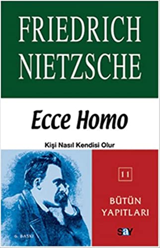 Ecce Homo Kişi Nasıl Kendisi Olur: Nietzsche - Bütün Yapıtları 11