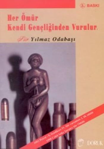 HER ÖMÜR KENDİ GENÇLİĞİNDEN VURULUR