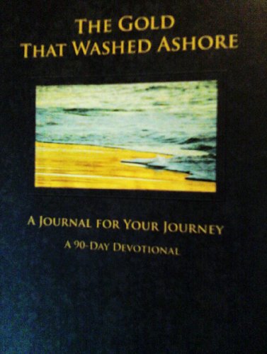 The Gold That Washed Ashore (A Journal for Your Journey, A 90-Day Devotional)