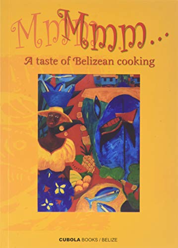 Mmm... A Taste of Belizean Cooking