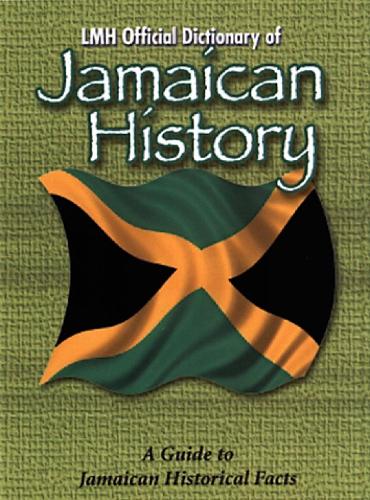 Lmh Dictionary Of Jamaican History