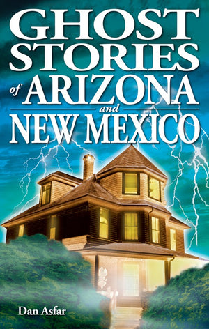 Ghost Stories of Arizona and New Mexico