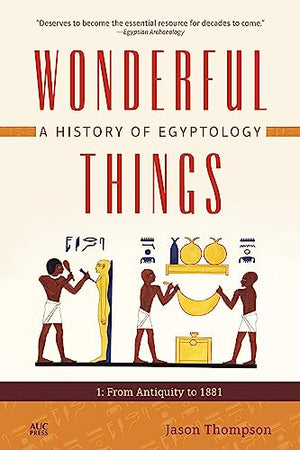 Wonderful Things: A History of Egyptology 1