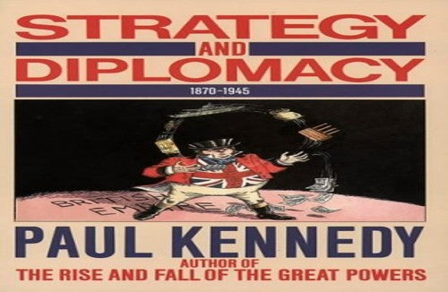 Strategy and Diplomacy, 1870-1945