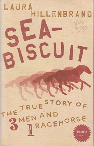 Sea-Biscuit: The True Story Of 3 Men And 1 Racehorse
