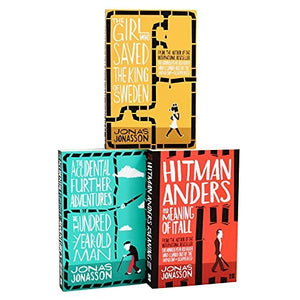 Jonas Jonasson 3 Books Collection Set (Accidental Further Adventures of the Hundred-Year-Old Man, Hitman Anders and the Meaning of It All & Girl Who Saved the King of Sweden) 
