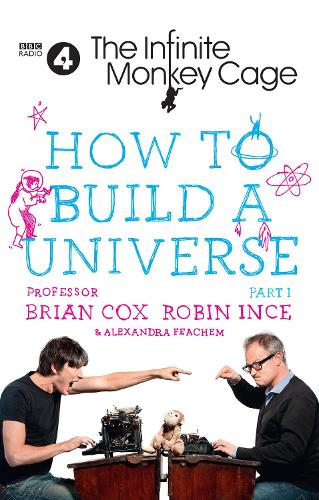 The Infinite Monkey Cage  How to Build a Universe