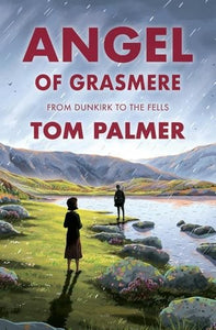 Tom Palmer Historical Heroes Collection 6 Books Set: Inspiring Wartime Stories of Young Bravery –Includes Angel of Grasmere, Armistice Runner,D-Day Dog,After the War,Over the Line and Arctic Star 
