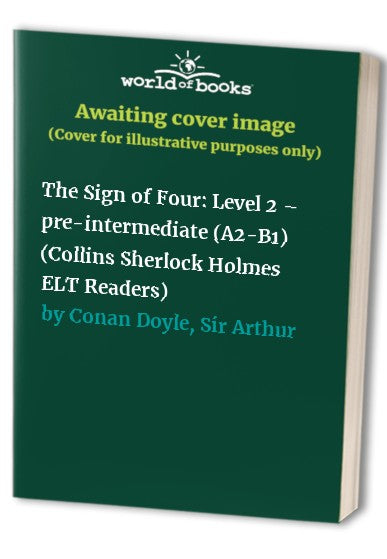 The Sign of Four: Level 2 – pre-intermediate (A2-B1) (Collins Sherlock Holmes ELT Readers)