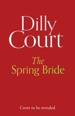 The Spring Bride: A new gloriously escapist saga of secrets, ambition and desire – from the Sunday Times bestselling author