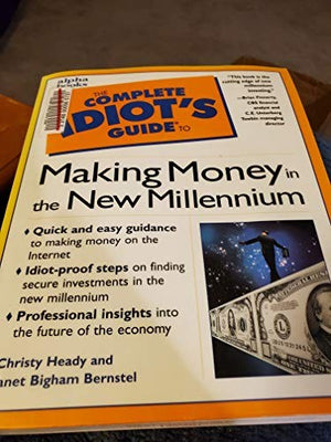 The Complete Idiot's Guide to Making Money in the New Millennium