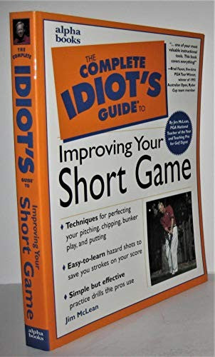 Complete Idiot's Guide to Improving Your Short Game