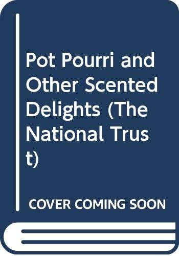 Pot Pourri and Other Scented Delights