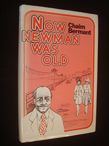 Now Newman Was Old