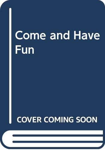 Come and Have Fun