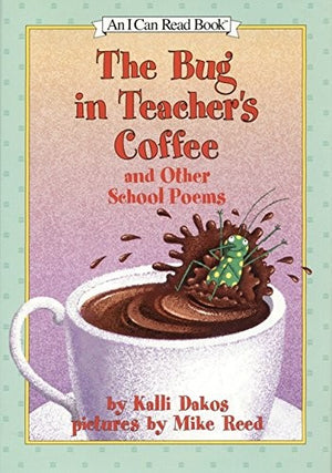 The Bug in Teacher's Coffee and Other School Poems