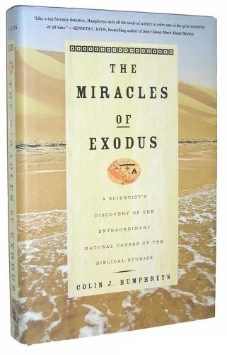 Miracles of Exodus: a Scientist's Discovery of the Extraordinary Natural Causes of the Biblical Stories
