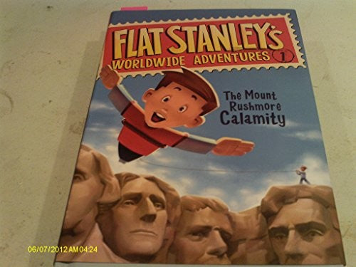 Flat Stanley's Worldwide Adventures #1: The Mount Rushmore Calamity