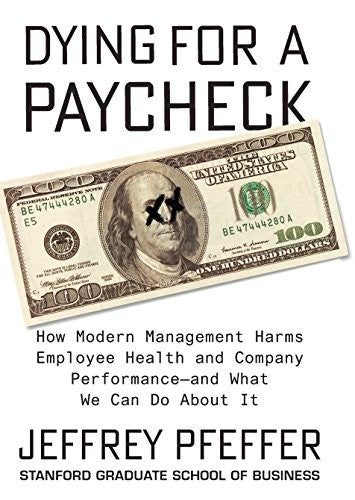 Dying For A Paycheck : How Modern Management