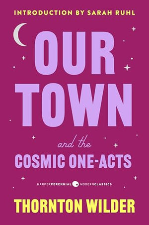 Our Town and the Cosmic One-Acts